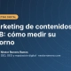 Marketing de contenidos B2B: cómo medir su retorno