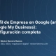 Perfil de Empresa en Google (antes Google My Business): configuración completa