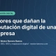 Errores que dañan la reputación digital de una empresa Errores que dañan la reputación digital de una empresa
