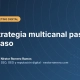 Estrategia multicanal paso a paso Estrategia multicanal paso a paso